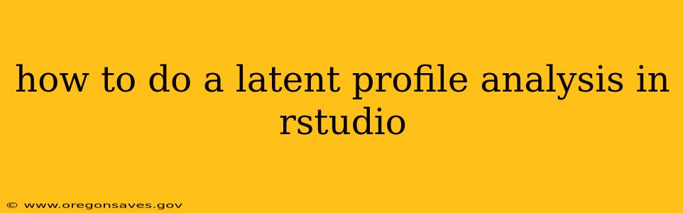 how to do a latent profile analysis in rstudio