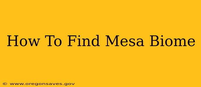 How To Find Mesa Biome