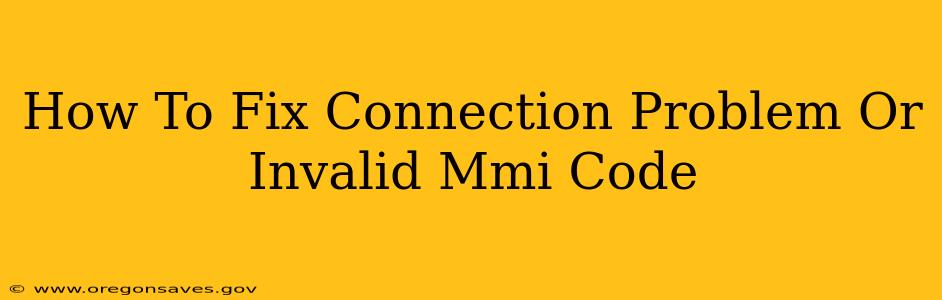 How To Fix Connection Problem Or Invalid Mmi Code