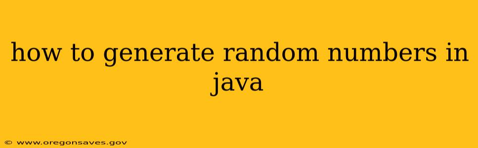 how to generate random numbers in java