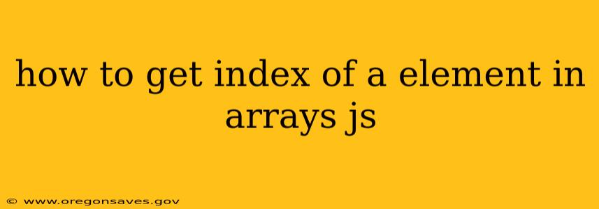 how to get index of a element in arrays js
