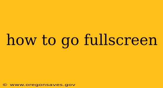 how to go fullscreen