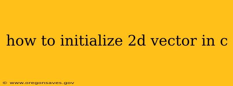 how to initialize 2d vector in c
