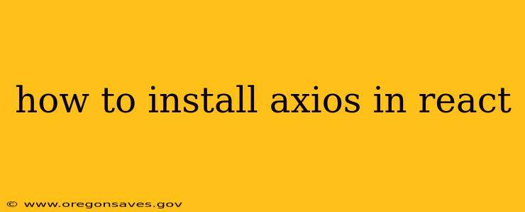how to install axios in react