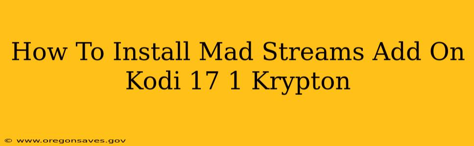 How To Install Mad Streams Add On Kodi 17 1 Krypton