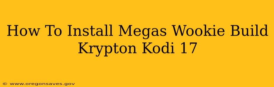 How To Install Megas Wookie Build Krypton Kodi 17