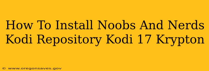 How To Install Noobs And Nerds Kodi Repository Kodi 17 Krypton