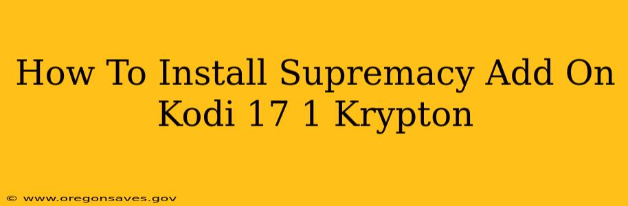 How To Install Supremacy Add On Kodi 17 1 Krypton