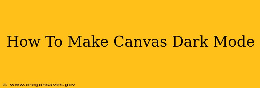 How To Make Canvas Dark Mode