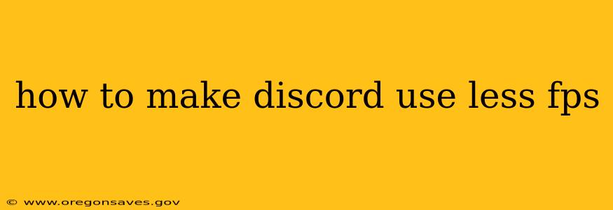 how to make discord use less fps