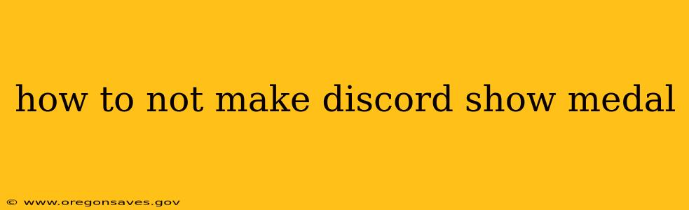 how to not make discord show medal