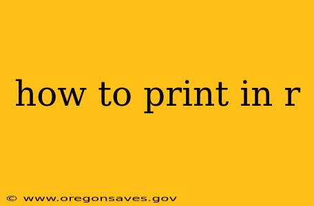 how to print in r