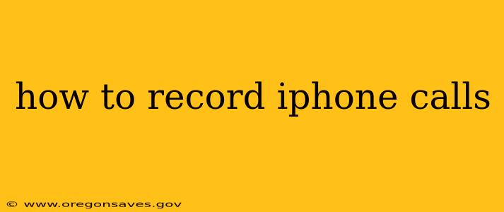 how to record iphone calls