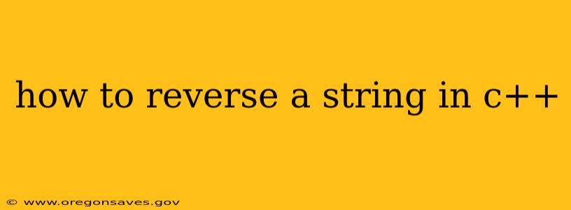 how to reverse a string in c++