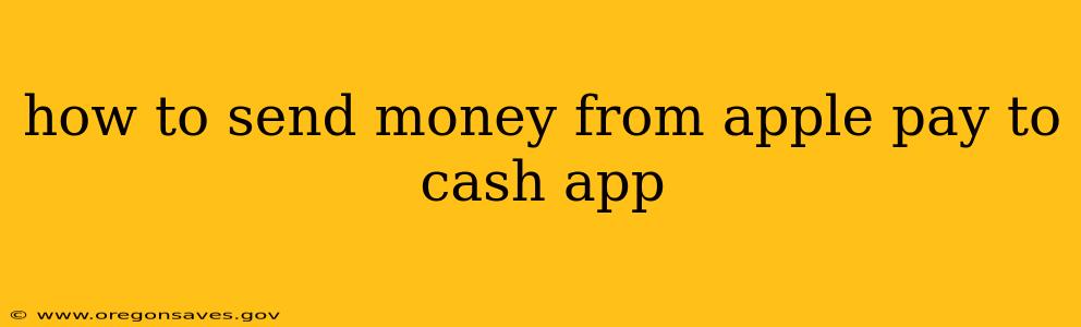how to send money from apple pay to cash app