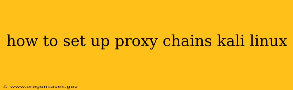how to set up proxy chains kali linux