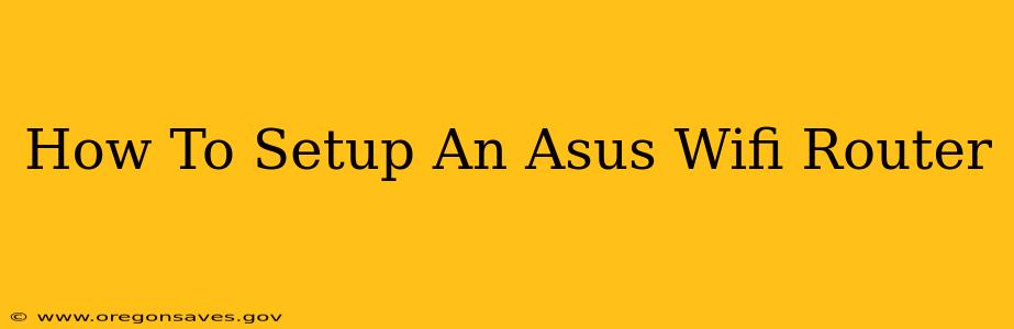 How To Setup An Asus Wifi Router