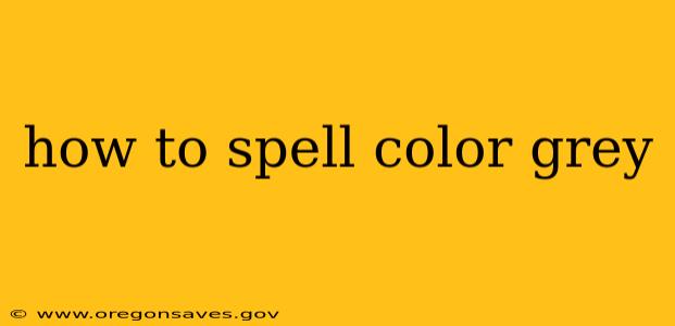 how to spell color grey