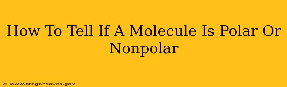 How To Tell If A Molecule Is Polar Or Nonpolar