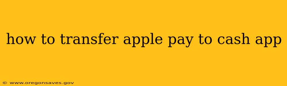 how to transfer apple pay to cash app