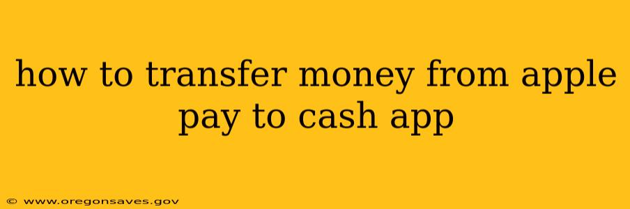 how to transfer money from apple pay to cash app