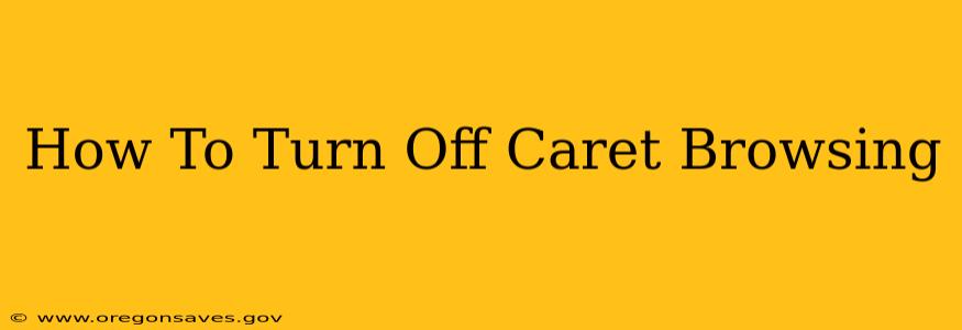 How To Turn Off Caret Browsing