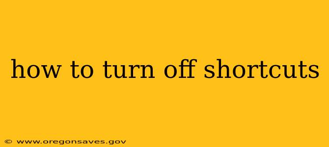 how to turn off shortcuts