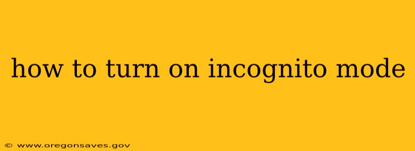 how to turn on incognito mode