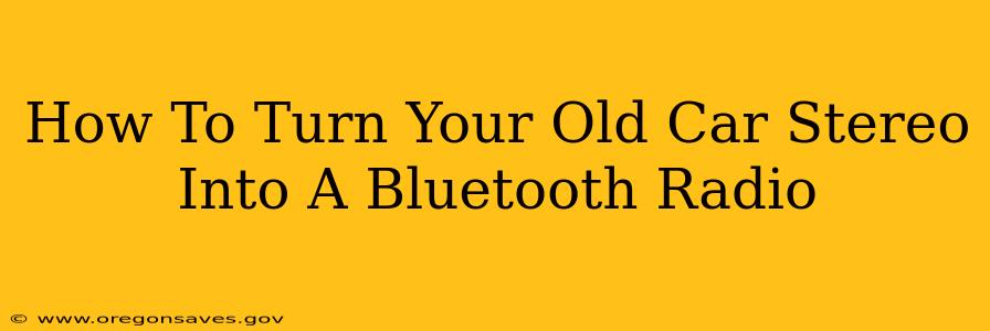 How To Turn Your Old Car Stereo Into A Bluetooth Radio