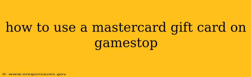 how to use a mastercard gift card on gamestop