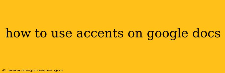 how to use accents on google docs