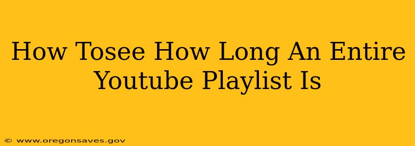 How Tosee How Long An Entire Youtube Playlist Is