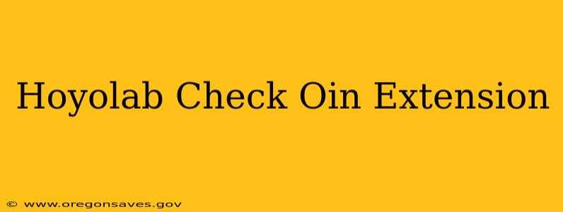 Hoyolab Check Oin Extension