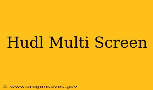 Hudl Multi Screen