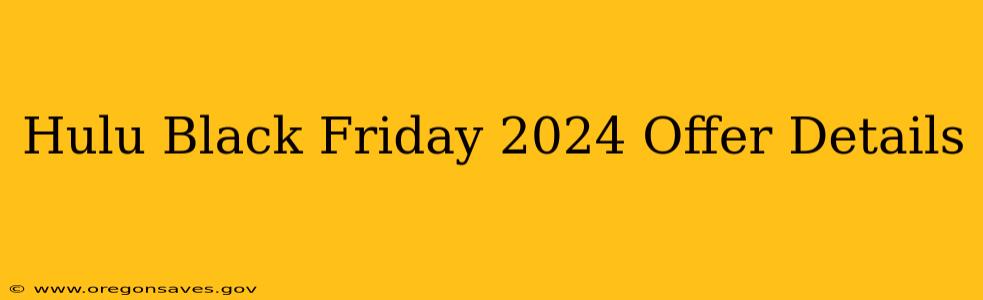 Hulu Black Friday 2024 Offer Details