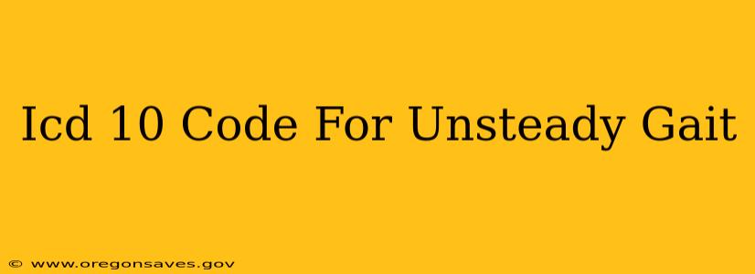 Icd 10 Code For Unsteady Gait