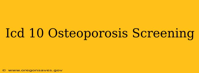 Icd 10 Osteoporosis Screening