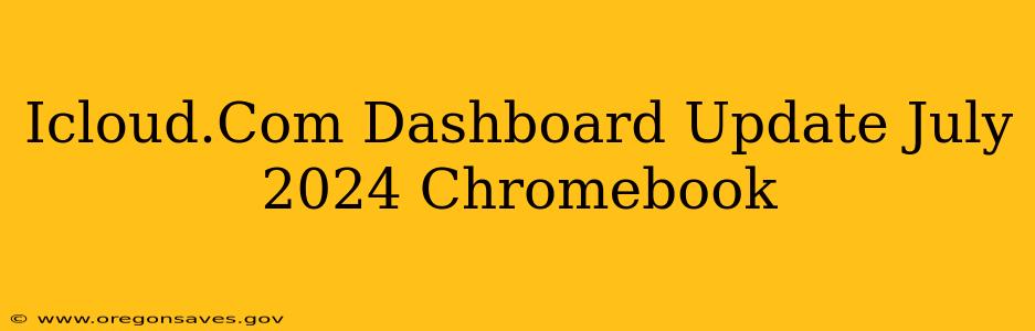 Icloud.Com Dashboard Update July 2024 Chromebook