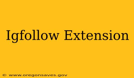 Igfollow Extension