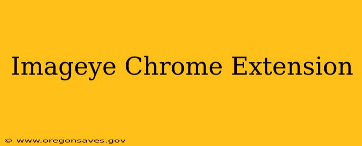 Imageye Chrome Extension
