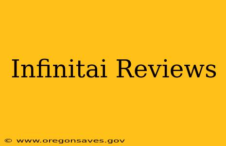 Infinitai Reviews