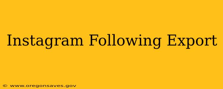 Instagram Following Export
