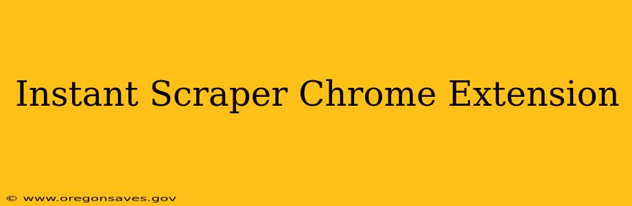 Instant Scraper Chrome Extension