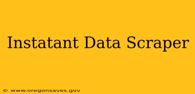 Instatant Data Scraper