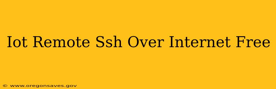 Iot Remote Ssh Over Internet Free