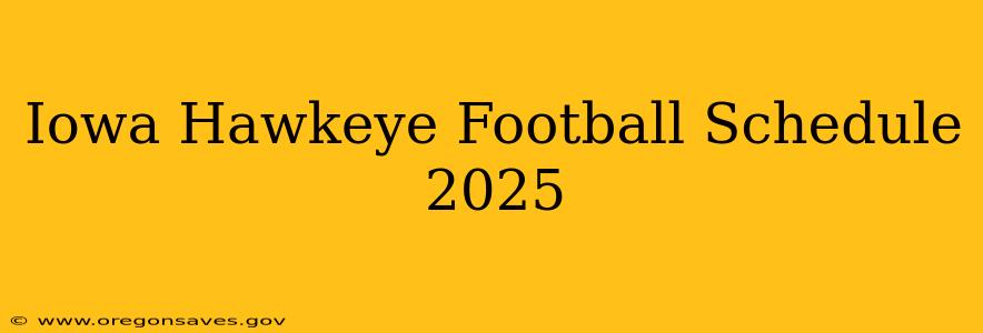 Iowa Hawkeye Football Schedule 2025