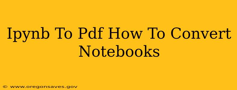 Ipynb To Pdf How To Convert Notebooks