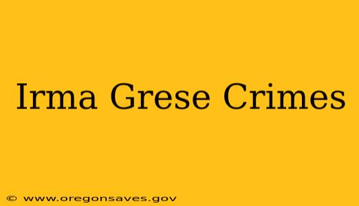 Irma Grese Crimes