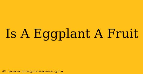 Is A Eggplant A Fruit