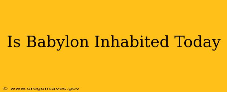 Is Babylon Inhabited Today